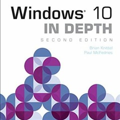 ACCESS [EBOOK EPUB KINDLE PDF] Windows 10 In Depth by  Brian Knittel &  Paul McFedries 📘