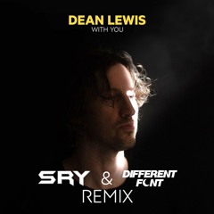 Dean Lewis - With You (SRY & Different Font Remix)