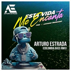 Luciano Troncoso Ft PMK - Esta Vida Me Encanta (Arturo Estrada Rmx) ESCUCHA Y DESCARGA GRATIS
