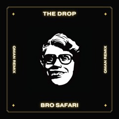 Bro Safari - The Drop (QMAN Remix)