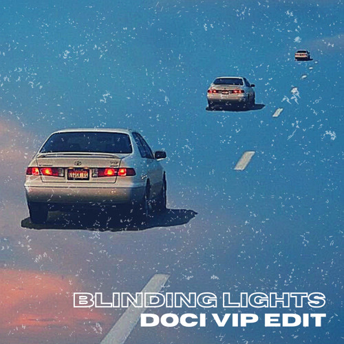 Blinding Lights (DØCI VIP Edit)