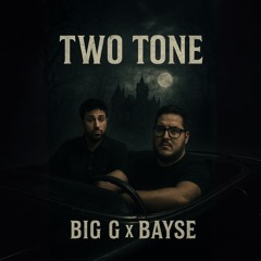 Two Tone ft. Bayse - Big G