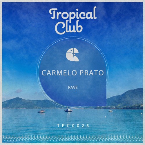 Stream Carmelo Prato - Rave (Radio Edit) by Tropical Club | Listen online  for free on SoundCloud