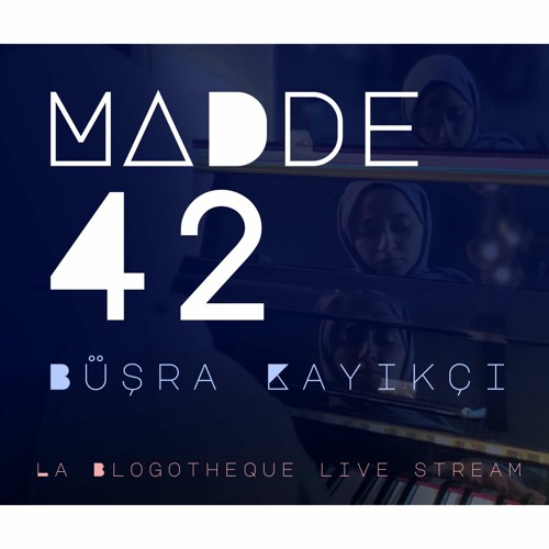 Madde 42 - Büşra Kayıkçı