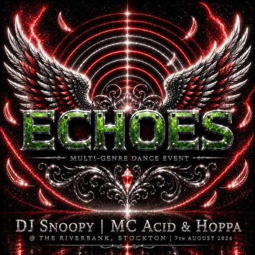 ECHOES | 7th August 2026 | DJ Snoopy - MC Acid & Hoppa