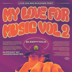 sleepytalk - My Love For Music Vol.2 w/ Big Summer Fest