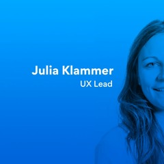 Episode 8 | Julia Zadoorian-Klammer - UX Lead