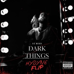 VIC MENSA - DARK THINGS (HYDYNE FLIP)