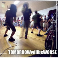 Tomorrow will be Worse - Demo (2004)