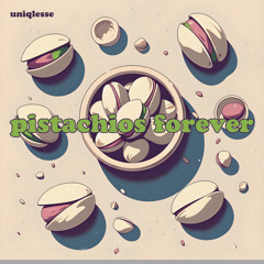 pistachios forever