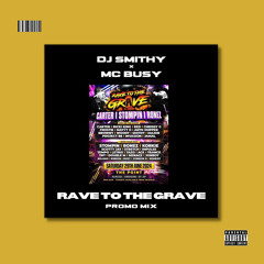 RAVE TO THE GRAVE - Promo Mix - DJ Smithy | MC Busy