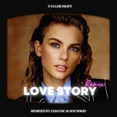 Taylor Swift - Love Story (Lematic x SoundKid Remix)