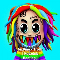 6ix9ine - Trollz (KEYZ Bootleg) [Free Download]