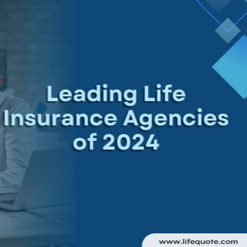 10 Best Life Insurance Agencies Of 2024