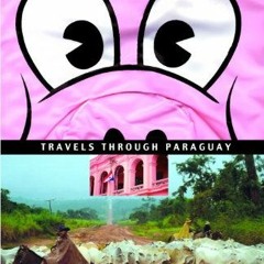 Get EPUB KINDLE PDF EBOOK At the Tomb of the Inflatable Pig: Travels Through Paraguay (Vintage Depar