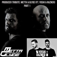 Producer Tribute Series: Metta & Glyde (feat. Yoshi & Razner) - Part 1