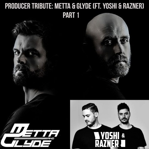 Producer Tribute Series: Metta & Glyde (feat. Yoshi & Razner) - Part 1