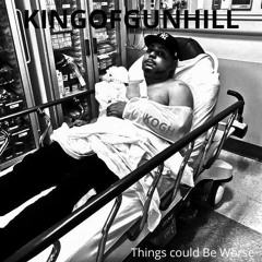 KINGOFGUNHILL -" Things could be worse " ( Intro )
