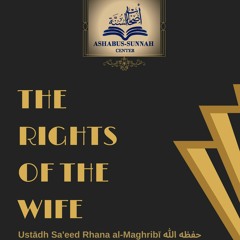 Lecture 5 - The Rights of the Wife By Sa'eed Rhana