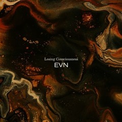 EVN - Losing Consciousness