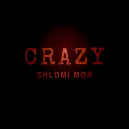 SHLOMI MOR - CRAZY