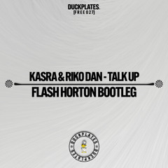 Kasra & Riko Dan - Talk Up (Flash Horton Bootleg)