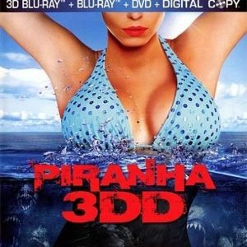 Stream Piranha 3d 2012 Movie Free Download by Robert Alford | Listen online  for free on SoundCloud