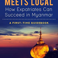 [Download] EPUB 🖊️ When Global Meets Local - How Expatriates Can Succeed In Myanmar: