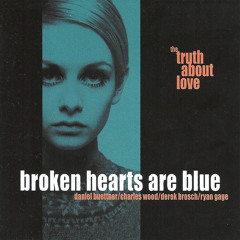 Broken Hearts Are Blue - Because I Am