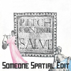 Pitch Control - Salve (Someone Spatial Edit)
