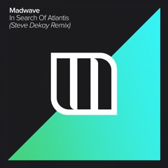 Madwave, Steve Dekay - In Search Of Atlantis (Steve Dekay Remix)