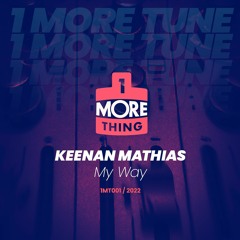Keenan Mathias - My Way - 1 More Tune Vol 1 (FREE DOWNLOAD)