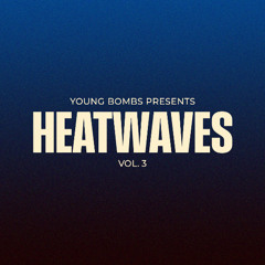 Young Bombs Presents Heatwaves Vol. 3