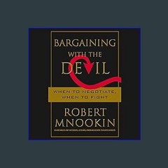 {READ/DOWNLOAD} 💖 Bargaining with the Devil: When to Negotiate, When to Fight Full Book