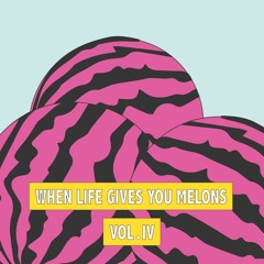 When Life Gives You Melons VOLUME 4