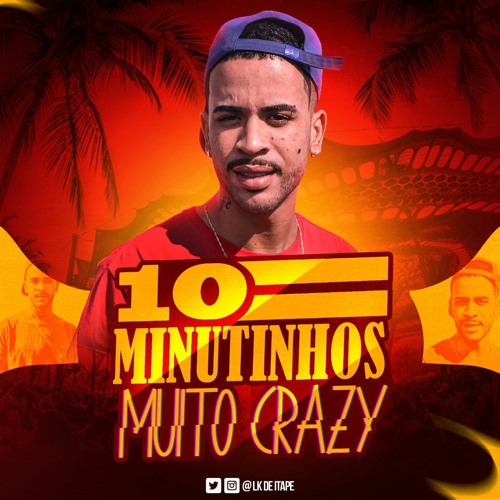 10 MINUTINHOS MUITO CrAzY DJ LK DE ITAPE
