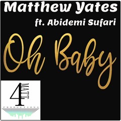 Oh Baby Ft. Abidemi Sufari (Vocal) - Matthew Yates