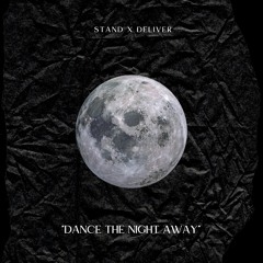 Stand X Deliver - Dance The Night Away