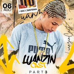 LUANZINCAST PART.3 ( DJ LUANZIN DO K11)