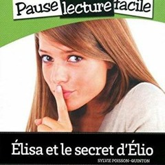 READ PDF Elisa et le secret d'Elio - Niveau 2 (A1) - Pause lecture facile -
