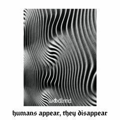 humans appear, they disappear