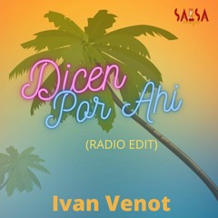Dicen Por Ahi (Radio Edit) - Ivan Venot