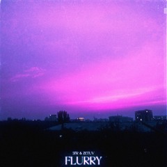 FLURRY w/ zetuv