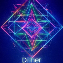Dither
