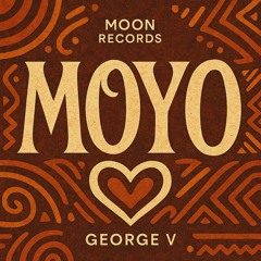MOYO - GEORGE V