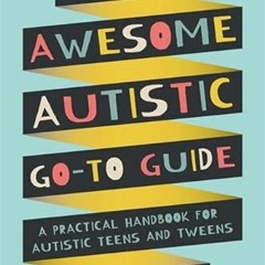 [Free] EPUB 🖌️ The Awesome Autistic Go-To Guide: A Practical Handbook for Autistic T
