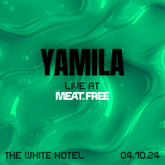 Meat Free x Closer // Yamila [3hr Live mix] at The White Hotel // 04.10.24