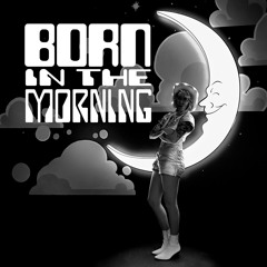 Born in the Morning