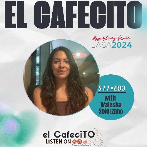 S11 E03–  Thinking through the ‘Venespora’ with Waleska Solorzano (Reporting from LASA 2024)