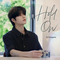 《 Hold on 》Seungmin